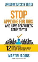 Stop Applying for Jobs and Have Recruiters Come to You!