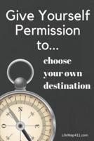 Meme Cover Notebook (6" X 9") Blank With 120 Lined Pages - Compass Design ("Give Yourself Permission To...")