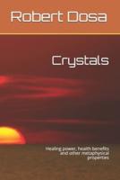 Crystals: Healing power, health benefits and other metaphysical properties