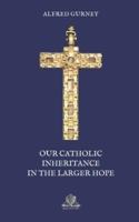 Our Catholic Inheritance in the Larger Hope