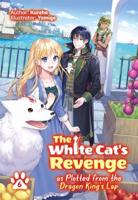 The White Cat's Revenge as Plotted from the Dragon King's Lap. Volume 6