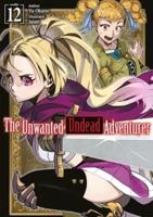 The Unwanted Undead Adventurer: Volume 12 (Light Novel)