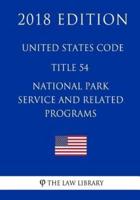 United States Code - Title 54 - National Park Service and Related Programs (2018 Edition)