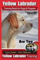 Yellow Labrador Training Book for Dogs and Puppies by BoneUp Dog Training