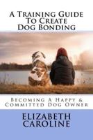 A Training Guide To Create Dog Bonding
