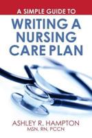 A Simple Guide to Writing a Nursing Care Plan