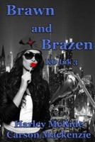 Brawn and Brazen