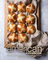 American Cookbook: Discover Delicious American Recipes from All-Over the United States