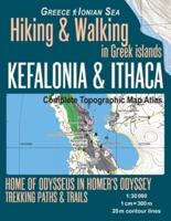 Kefalonia & Ithaca Complete Topographic Map Atlas 1:30000 Greece Ionian Sea Hiking & Walking in Greek Islands Home of Odysseus in Homer's Odyssey: Trails, Hikes & Walks Topographic Map