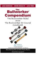 The Bullworker Compendium: The Bullworker Bible and Bullworker 90 Course Combined