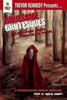 Gruesome Grotesques Volume 3