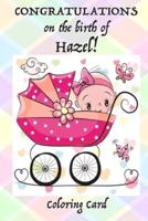 CONGRATULATIONS on the Birth of HAZEL! (Coloring Card)