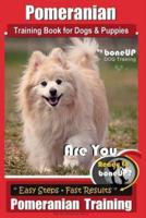 Pomeranian Training Book for Dogs and Puppies by Bone Up Dog Training