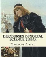 Discourses of Social Science (1864). By