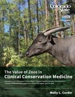 The Value of Zoos in Clinical Conservation Medicine