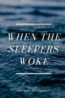 When the Sleepers Woke