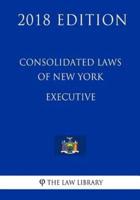 Consolidated Laws of New York - Executive (2018 Edition)