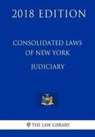 Consolidated Laws of New York - Judiciary (2018 Edition)