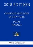 Consolidated Laws of New York - Local Finance (2018 Edition)
