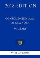 Consolidated Laws of New York - Military (2018 Edition)