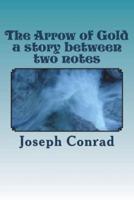 The Arrow of Gold a Story Between Two Notes