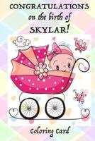 CONGRATULATIONS on the Birth of SKYLAR! (Coloring Card)