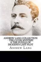 Andrew Lang Collection - The Clyde Mystery & The Puzzle of Dickens's Last Plot