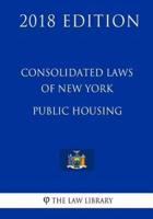 Consolidated Laws of New York - Public Housing (2018 Edition)