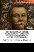 Arthur Conan Doyle Collection - Tales of Terror and Mystery & The Lost World