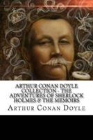 Arthur Conan Doyle Collection - The Adventures of Sherlock Holmes & The Memoirs