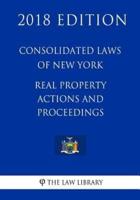 Consolidated Laws of New York - Real Property Actions and Proceedings (2018 Edition)