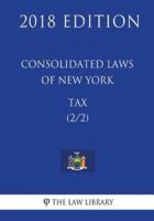 Consolidated Laws of New York - Tax (2/2) (2018 Edition)