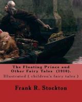 The Floating Prince and Other Fairy Tales (1910). By