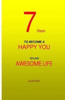 7 Steps to Become a Happy You to Live Awesome Life