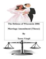The Defense of Wisconsin 2006 Marriage Amendment (Theses)