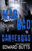The Mad, Bad, and Dangerous (Volume 2)