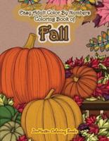 Easy Adult Color By Numbers Coloring Book of Fall: Simple and Easy Color By Number Coloring Book for Adults of Autumn Inspired Scenes and Themes Including Pumpkins, Ciders, Falling Leaves and More for Relaxation and Stress Relief