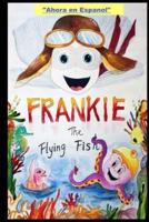 Frankie the Flying Fish Book 1 In Spanish