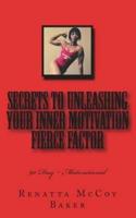 Secrets to Unleashing Your Inner Motivation Fierce Factor