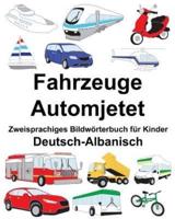 Deutsch-Albanisch Fahrzeuge/Automjetet Zweisprachiges Bildwörterbuch Für Kinder