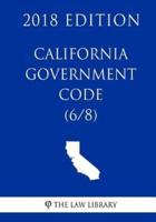 California Government Code (6/8) (2018 Edition)