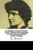 E. Nesbit Collection - New Treasure Seekers & Oswald Bastable and Others