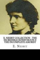 E. Nesbit Collection - The Incredible Honeymoon & The Incomplete Amorist