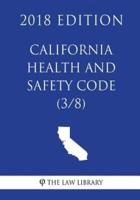 California Health and Safety Code (3/8) (2018 Edition)