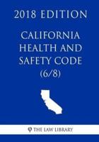 California Health and Safety Code (6/8) (2018 Edition)