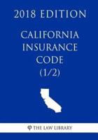 California Insurance Code (1/2) (2018 Edition)