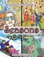 Big Adult Coloring Book of Seasons: Jumbo Seasons Coloring Book for Adults With Over 80 Coloring Pages of Spring, Summer, Fall, and Winter for Stress Relief and Relaxation