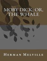 Moby Dick; or, The Whale