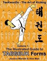 Taekwondo the Art of Kicking. The Illustrated Guide to Taegeuk Forms