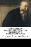 Bernard Shaw Collection - Augustus Does His Bit & Heartbreak House